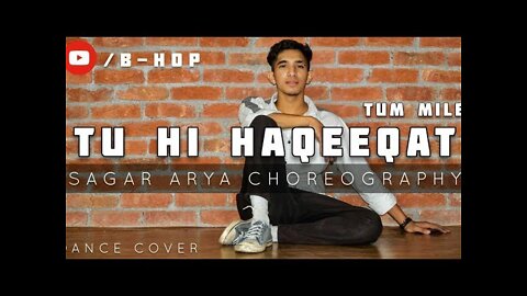 Tu Hi Haqeeqat // Tum Mile // #dancecover // Sagar Arya