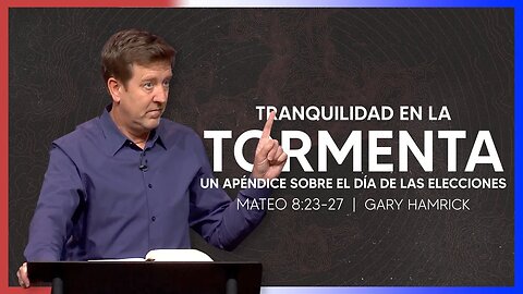 Tranquilidad en la tormenta: Un apéndice sobre El Día de las Elecciones | Gary Hamrick