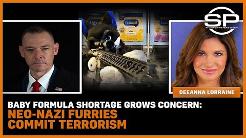 STEW PETERS SHOW 5/18/22 - Baby Formula Shortage Grows Concern: Neo-Nazi Furries Commit Terrorism