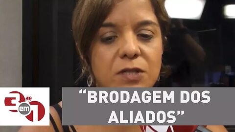 Vera: "Marun tem a 'brodagem' dos aliados"