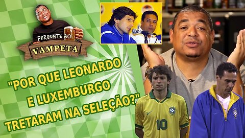 "Por que Leonardo e Luxemburgo TRETARAM na Seleção?" PERGUNTE AO VAMPETA #67