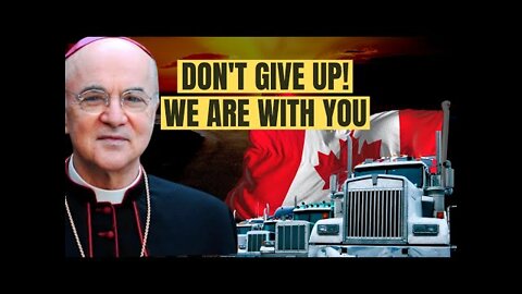 Archbishop Viganò's IMPORTANT MESSAGE To Canadian Truckers