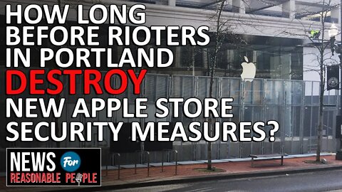 Will downtown Portland Apple be riot proof after new "more robust" siding security installed?