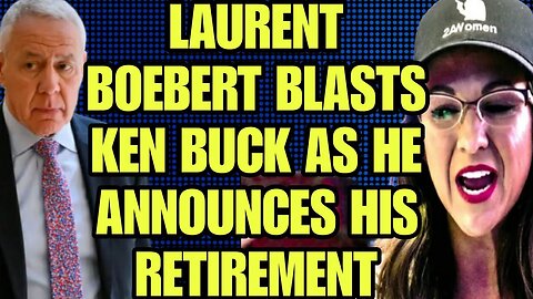 Laurent Boebert blasts Ken Buck as he announces his retirement