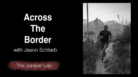 Across The Border (Mas Tiempo) with Jason Schlarb - The Juniper Lab Podcast - Monterrey, Mexico