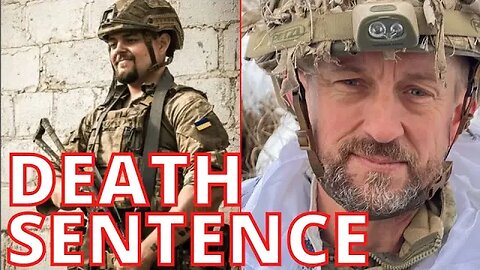 Captured British Fighters Sentenced to DEATH - Ukraine War