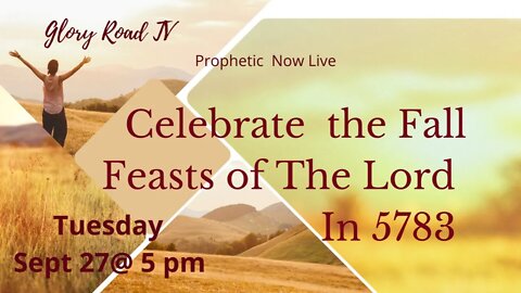 Glory Road TV Prophetic Word-Celebrating the Feasts of the Lord