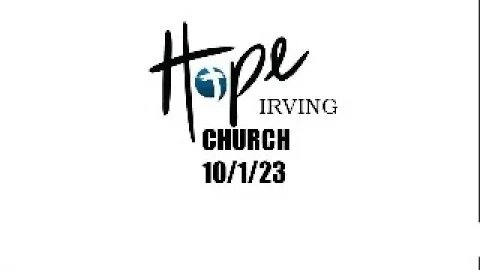 HOPE IRVING CHURCH SUNDAY SERVICE 10/1/23