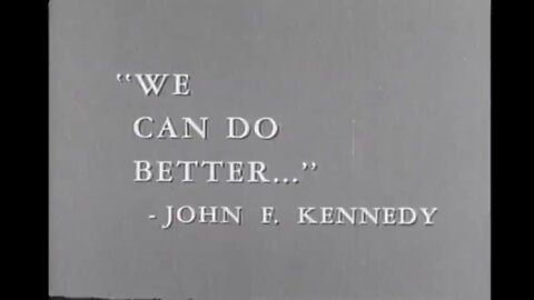 WE CAN DO BETTER.... JOHN F. KENEDY