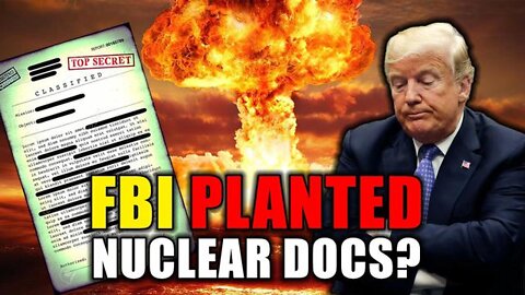 DID FBI PLANT SECRET NUCLEAR WEAPONS DOCS AT TRUMP'S HOME TO FRAME HIM? - TRUMP NEWS