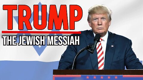 TRUMP - The Jewish Messiah