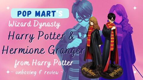 HARRY POTTER Anime Figures! 😱 Pop Mart's Wizard Dynasty Harry Potter & Hermione Granger!