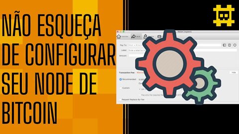 Por que devo configurar meu Node Bitcoin? - [CORTE]