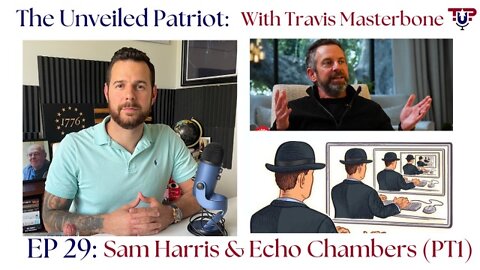 EP 29: Sam Harris & Echo Chambers (PT1)