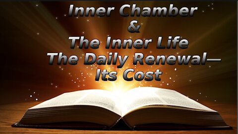 28 The Inner Chamber The Inner Life, The Daily Renewal Its Cost