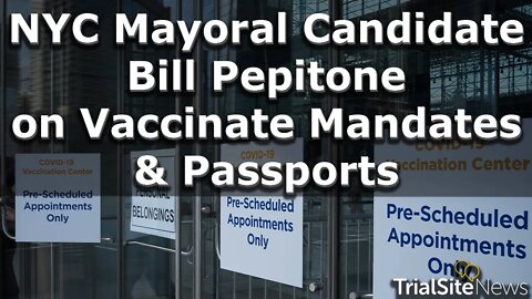 NYC Mayoral Candidate Bill Pepitone on Vaccinate Mandates & Passports | Interview