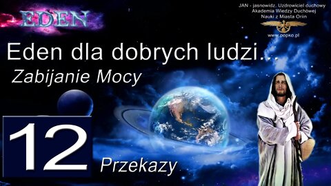 Eden dla dobrych ludzi 12 Zabijanie mocy przekazy