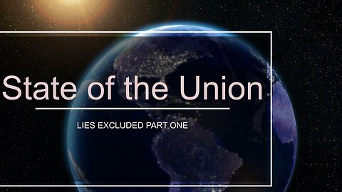 State of the Union-Lies Excluded-PART ONE