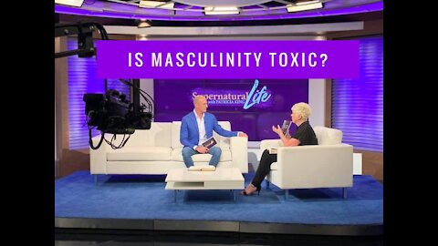 Is Masculinity Toxic? // Supernatural Life