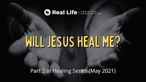 Will Jesus heal me? (Healing Series Part 2)