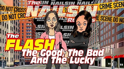 The Nailsin Ratings:The FLASH-The Good the Bad and the Lucky