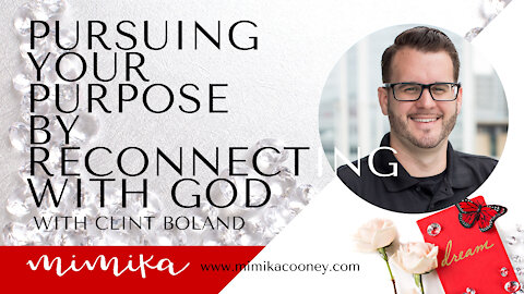 Pursuing your Purpose by Reconnecting with God with Clint Boland