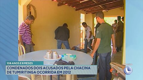 106 Anos e 8 Meses: Condenados Dois Acusados pela Chacina de Tumiritinga Ocorrida em 2012.