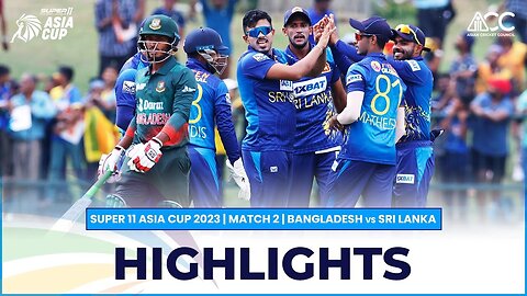 Highlights Match 2 Bangladesh vs Sri Lanka Super11 Asia Cup 2023