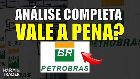 🔵 PETR4: AINDA VALE A PENA INVESTIR EM PETROBRÁS (PETR4)? | ANÁLISE COMPLETA PETR4