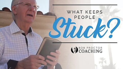 Why Are Most People Stuck? | Bob Proctor