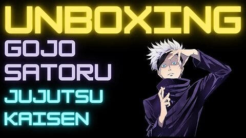 UNBOXING: Gojo Satoru: Jujutsu Kaisen