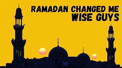 Ramadan changed my life | Wise Guys