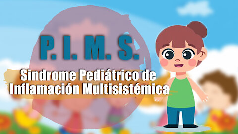 P I M S: Síndrome Pediátrico de Inflamación Multisistémica