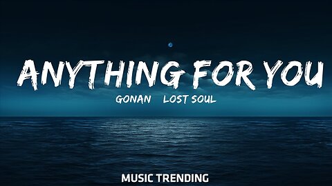 Gonan & Lost Soul - Anything For You (Lyrics) ft. Jakob Dreams [7clouds Release]