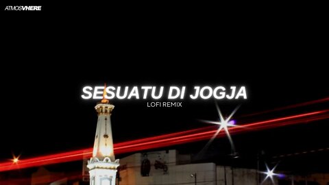 Sesuatu Di Jogja - Adhitia Sofyan [LOFI REMIX]