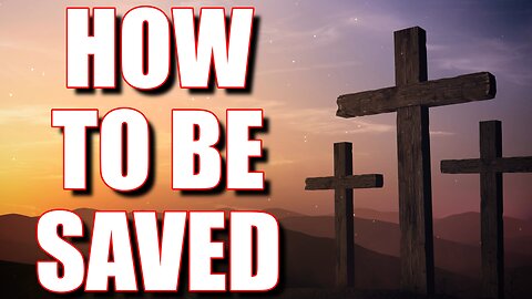 How To Be Saved!