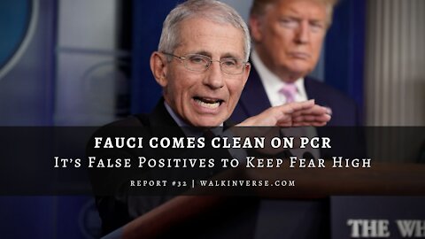 Fauci Comes Clean on PCR: It’s False Positives to Keep Fear High