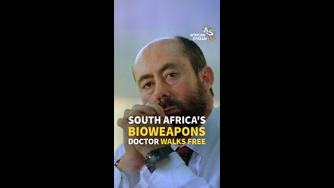 SOUTH AFRICA'S BIOWEAPONS DOCTOR WALKS FREE