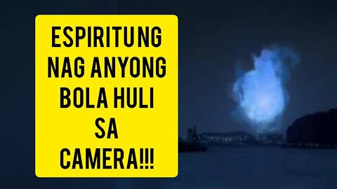 SPIRIT ORB NAKUHAAN NG VIDEO | GHOST TUBE