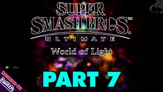 Super Smash Bros Ultimate - World of Light (Part 7 | LIVE REPLAY)