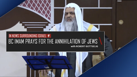 EPISODE #3 - BC Imam Prays for the Annihilation of Jews