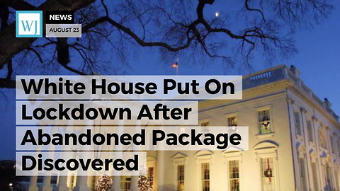 White House Put On Lockdown After Abandoned Package Discovered