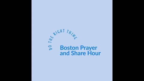 Boston Prayer and Share Hour - Current Events on January 11, 2022