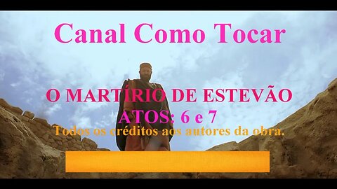 CANAL COMO TOCAR = O MARTÍRIO DE ESTEVÃO