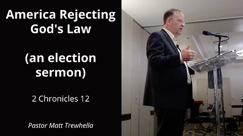 America Rejecting God's Law (an election sermon) - 2 Chronicles 12