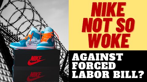 NIKE NOT SO WOKE WHEN IT COMES TO FORCED LABOR