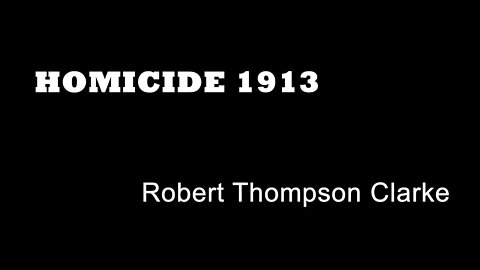 Homicide 1913 - Robert Thompson Clarke