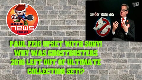 Paul Feig upset with Sony Why was Ghostbusters 2016 left out of Ultimate Collection set!