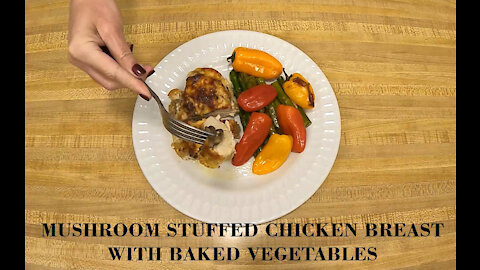 The BEST Mushroom Stuffed Chicken Breast & Baked Vegetables Ever. Easy & Quick Chicken Breast Recipe