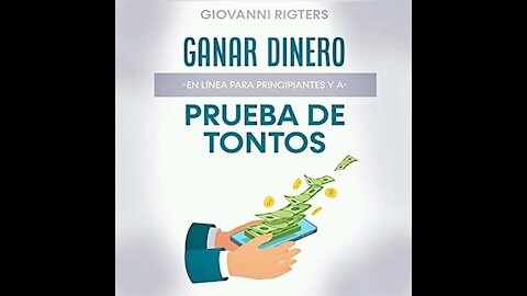 Ganar dinero en linea para principiantes a prueba de tontos (audiolibro) de Giovanni Rigters